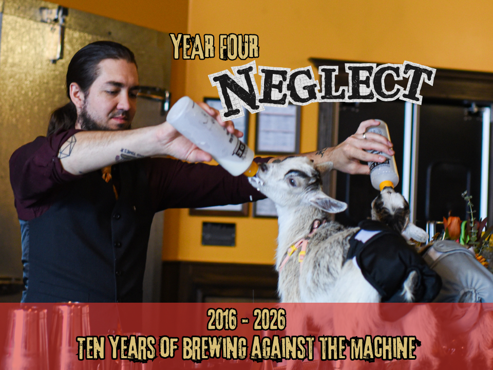 Ten Years of Brewing Against the Machine—Year 4 / 2019 / NEGLECT