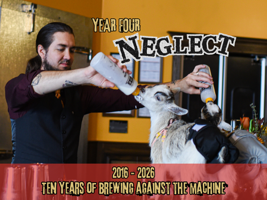 Ten Years of Brewing Against the Machine—Year 4 / 2019 / NEGLECT